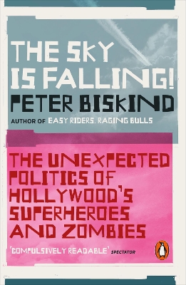 The Sky is Falling!: The Unexpected Politics of Hollywood’s Superheroes and Zombies book