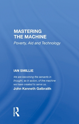 Mastering The Machine: Poverty, Aid And Technology by Ian Smillie