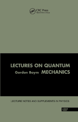 Lectures On Quantum Mechanics by Gordon Baym