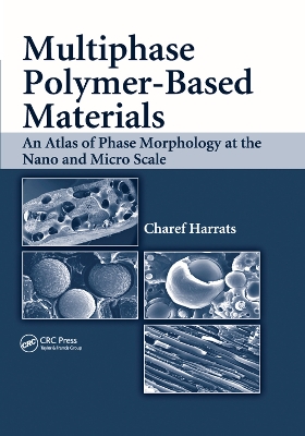 Multiphase Polymer- Based Materials: An Atlas of Phase Morphology at the Nano and Micro Scale book