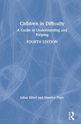 Children in Difficulty: A Guide to Understanding and Helping by Julian Elliott