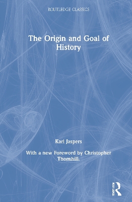 The Origin and Goal of History by Karl Jaspers