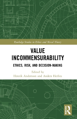 Value Incommensurability: Ethics, Risk, and Decision-Making by Henrik Andersson