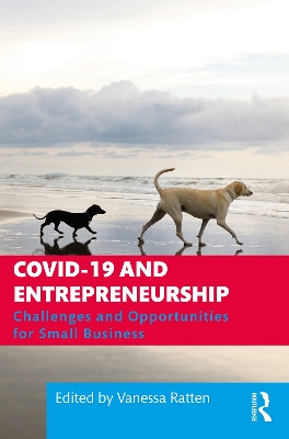 COVID-19 and Entrepreneurship: Challenges and Opportunities for Small Business by Vanessa Ratten