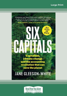 Six Capitals Updated Edition: Capitalism, climate change and the accounting revolution that can save the planet book