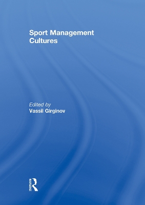 Sport Management Cultures by Vassil Girginov