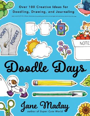 Doodle Days: Over 100 Creative Ideas for Doodling, Drawing, and Journaling book