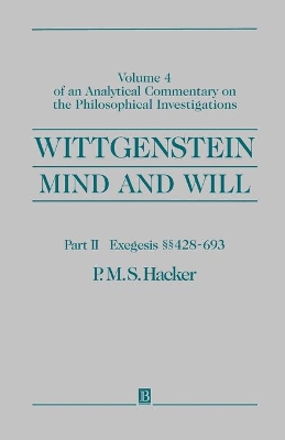 Wittgenstein - Mind and Will by P. M. S. Hacker