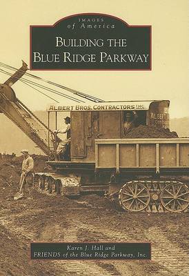 The Building the Blue Ridge Parkway by Karen J. Hall