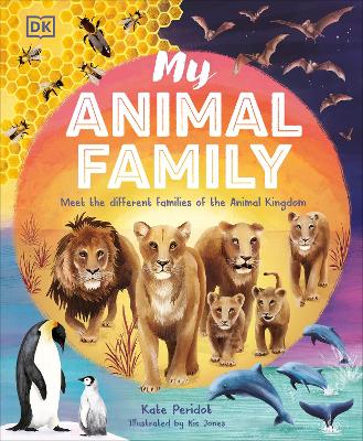 My Animal Family: Meet The Different Families of the Animal Kingdom book