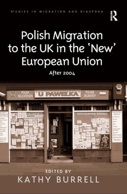 Polish Migration to the UK in the 'New' European Union by Kathy Burrell