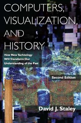 Computers, Visualization and History by David J Staley