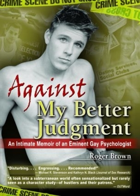 Against My Better Judgment by Roger Brown