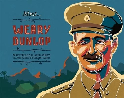 Meet... Weary Dunlop by Claire Saxby