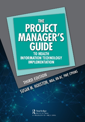 The The Project Manager's Guide to Health Information Technology Implementation by Susan M. Houston