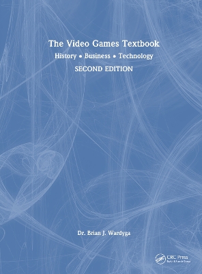The Video Games Textbook: History • Business • Technology book