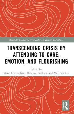 Transcending Crisis by Attending to Care, Emotion, and Flourishing book