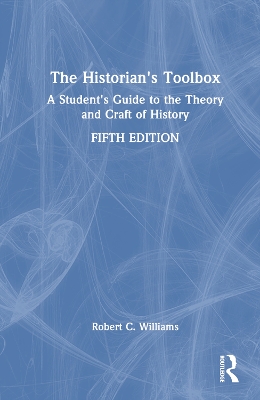The Historian's Toolbox: A Student's Guide to the Theory and Craft of History book