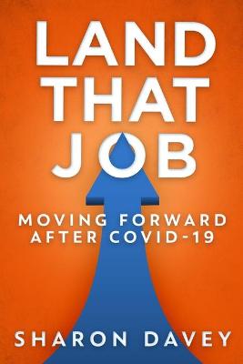 Land That Job - Moving Forward After Covid-19: Large Print Edition book