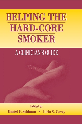 Helping the Hard-core Smoker: A Clinician's Guide by Daniel F. Seidman