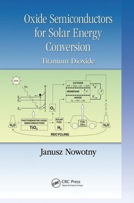 Oxide Semiconductors for Solar Energy Conversion by Janusz Nowotny