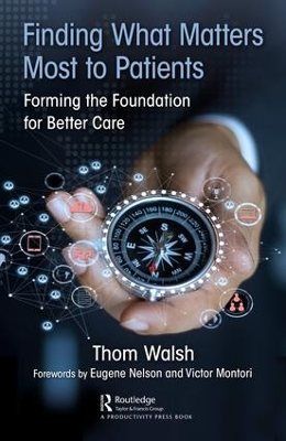 Finding What Matters Most to Patients: Forming the Foundation for Better Care book