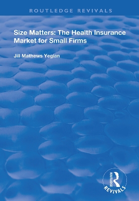 Size Matters: The Health Insurance Market for Small Firms book