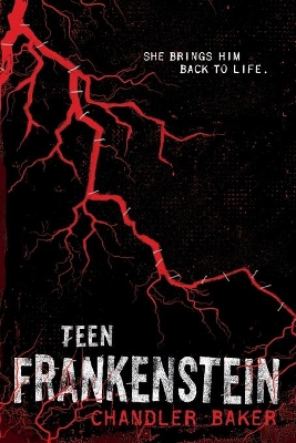 Teen Frankenstein: High School Horror by Chandler Baker