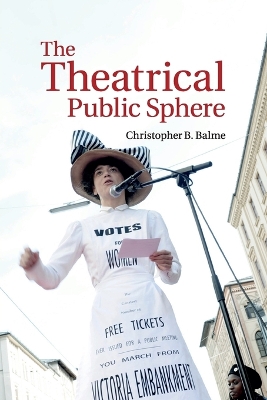 The Theatrical Public Sphere by Christopher B. Balme