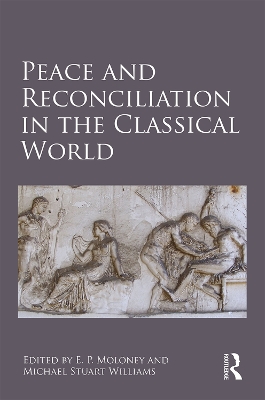 Peace and Reconciliation in the Classical World by E. P. Moloney