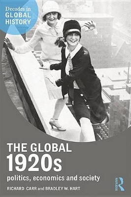 The The Global 1920s: Politics, economics and society by Richard Carr
