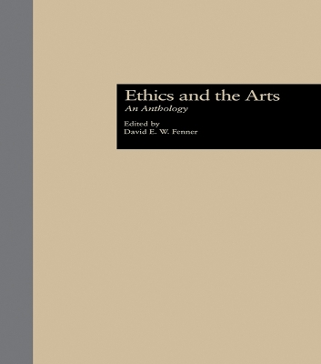 Ethics and the Arts: An Anthology by David E. Fenner