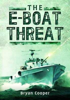 The The E-Boat Threat by Bryan Cooper