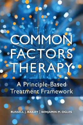 Common Factors Therapy: A Principle-Based Treatment Framework book