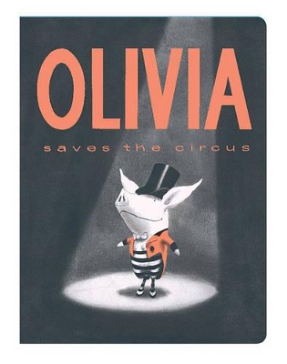 Olivia Saves the Circus by Falconer