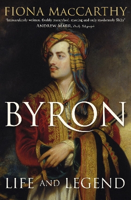Byron: Life and Legend by Fiona MacCarthy