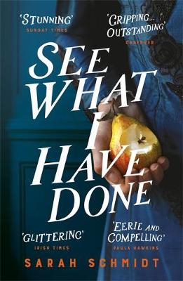 See What I Have Done: Longlisted for the Women's Prize for Fiction 2018 by Sarah Schmidt