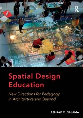 Spatial Design Education by Ashraf M. Salama