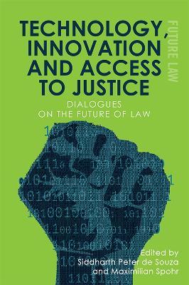 Technology, Innovation and Access to Justice: Dialogues on the Future of Law book