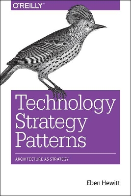 Technology Strategy Patterns: Analyzing and Communicating Architectural Decisions book