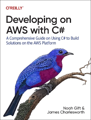 Developing on AWS With C#: A Comprehensive Guide on Using C# to Build Solutions on the AWS Platform book