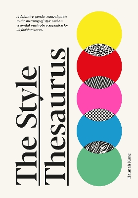 The Style Thesaurus: A definitive, gender-neutral guide to the meaning of style and an essential wardrobe companion for all fashion lovers book