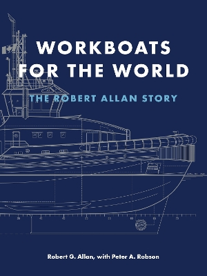 Workboats for the World: The Robert Allan Story book