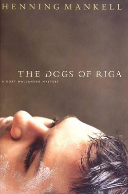 The The Dogs of Riga by Henning Mankell