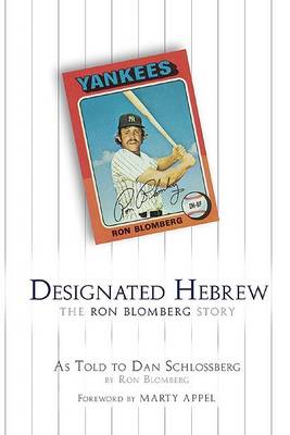Designated Hebrew: The Ron Blomberg Story by Ron Blomberg