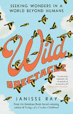 Wild Spectacle: Seeking Wonders in a World beyond Humans book