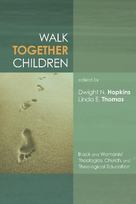 Walk Together Children by Dwight N Hopkins