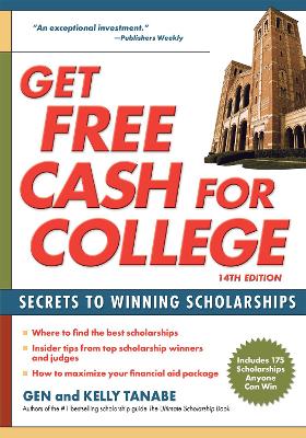 Get Free Cash for College: Secrets to Winning Scholarships by Gen Tanabe