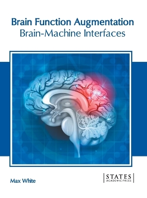 Brain Function Augmentation: Brain-Machine Interfaces book