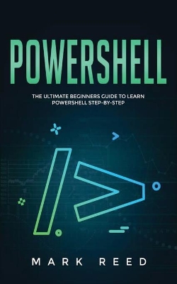 PowerShell: The Ultimate Beginners Guide to Learn PowerShell Step-By-Step book